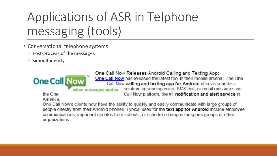 Applications of ASR in Telphone messaging (tools) • Conversational telephone systems ◦ Post-process of