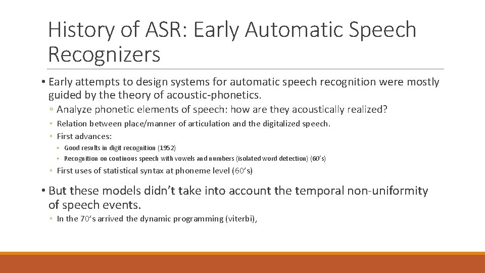 History of ASR: Early Automatic Speech Recognizers • Early attempts to design systems for
