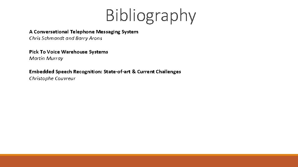 Bibliography A Conversational Telephone Messaging System Chris Schmandt and Barry Arons Pick To Voice