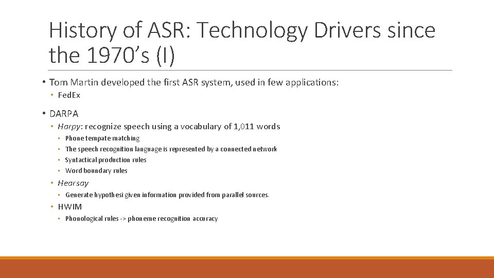 History of ASR: Technology Drivers since the 1970’s (I) • Tom Martin developed the