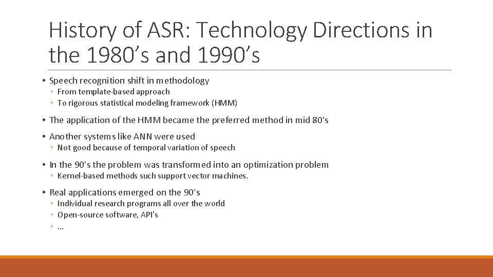 History of ASR: Technology Directions in the 1980’s and 1990’s • Speech recognition shift