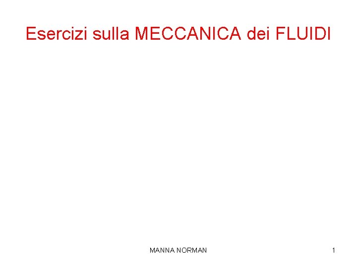 Esercizi sulla MECCANICA dei FLUIDI MANNA NORMAN 1 