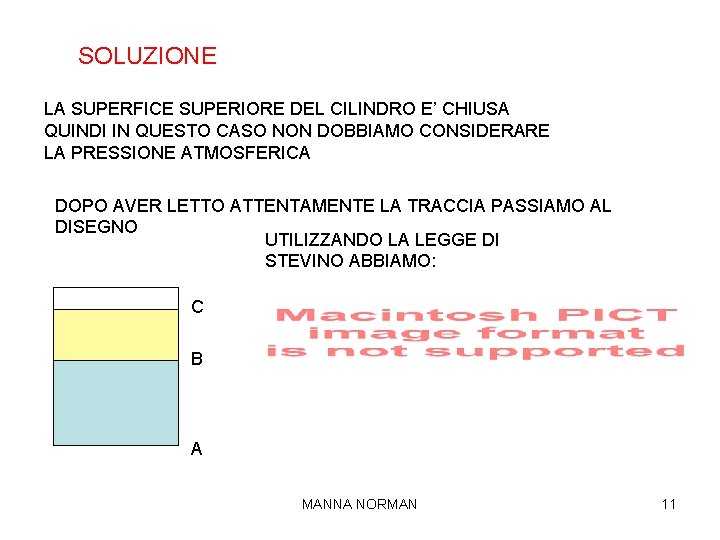 SOLUZIONE LA SUPERFICE SUPERIORE DEL CILINDRO E’ CHIUSA QUINDI IN QUESTO CASO NON DOBBIAMO