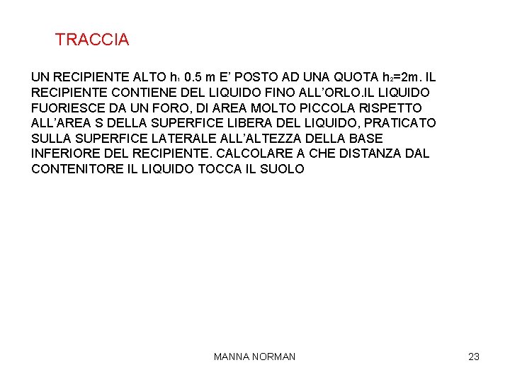 TRACCIA UN RECIPIENTE ALTO h 1 0. 5 m E’ POSTO AD UNA QUOTA