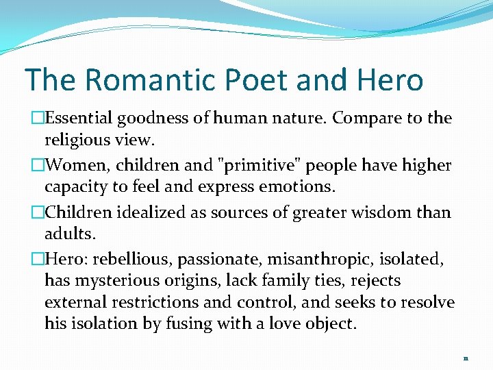 The Romantic Poet and Hero �Essential goodness of human nature. Compare to the religious