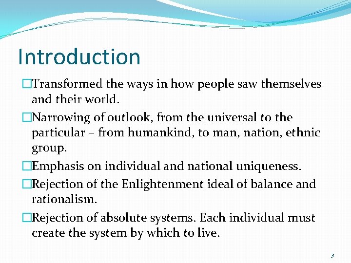 Introduction �Transformed the ways in how people saw themselves and their world. �Narrowing of