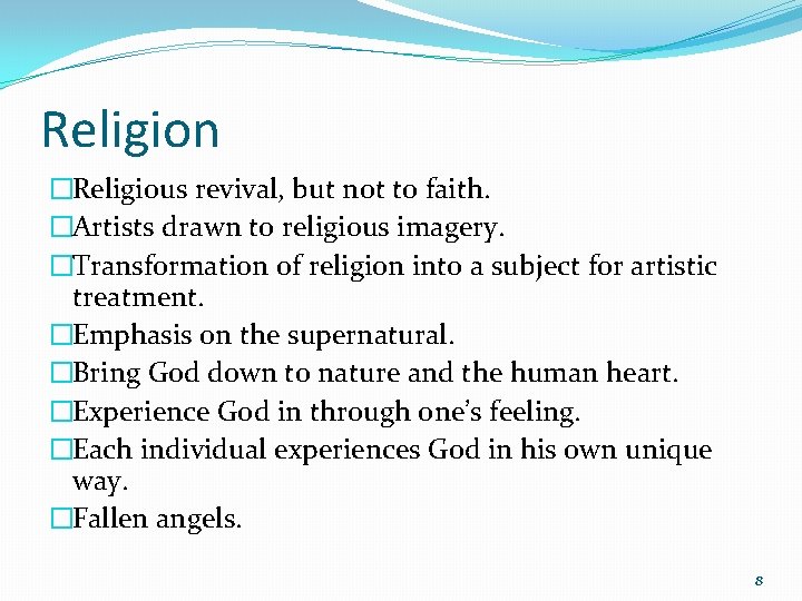 Religion �Religious revival, but not to faith. �Artists drawn to religious imagery. �Transformation of