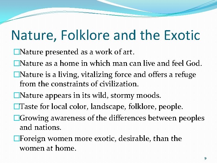 Nature, Folklore and the Exotic �Nature presented as a work of art. �Nature as