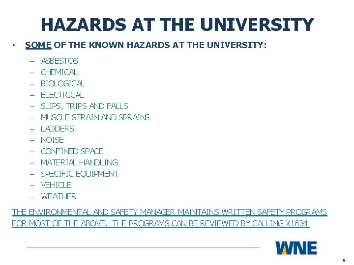 HAZARDS AT THE UNIVERSITY • SOME OF THE KNOWN HAZARDS AT THE UNIVERSITY: –