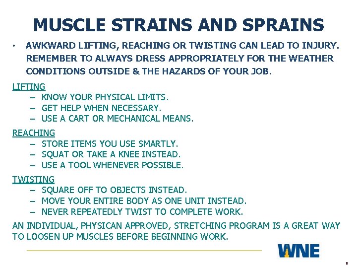 MUSCLE STRAINS AND SPRAINS • AWKWARD LIFTING, REACHING OR TWISTING CAN LEAD TO INJURY.