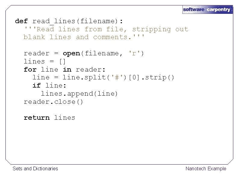 def read_lines(filename): '''Read lines from file, stripping out blank lines and comments. ''' reader