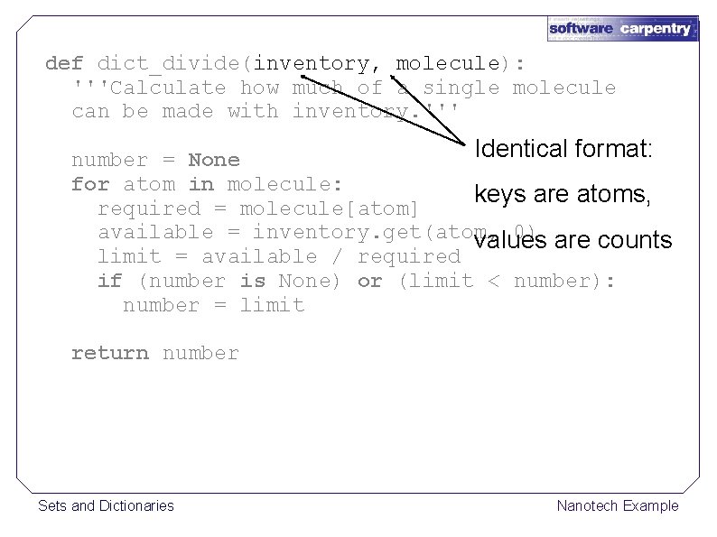 def dict_divide(inventory, molecule): '''Calculate how much of a single molecule can be made with