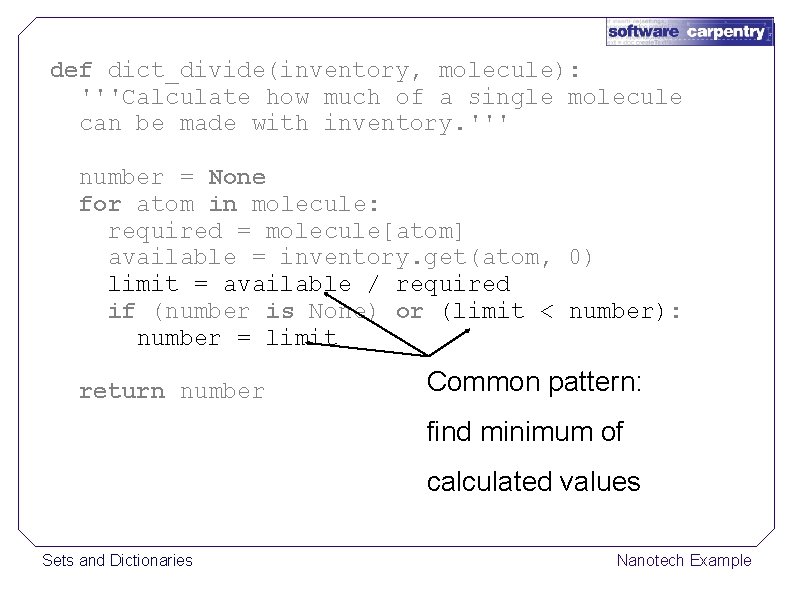 def dict_divide(inventory, molecule): '''Calculate how much of a single molecule can be made with