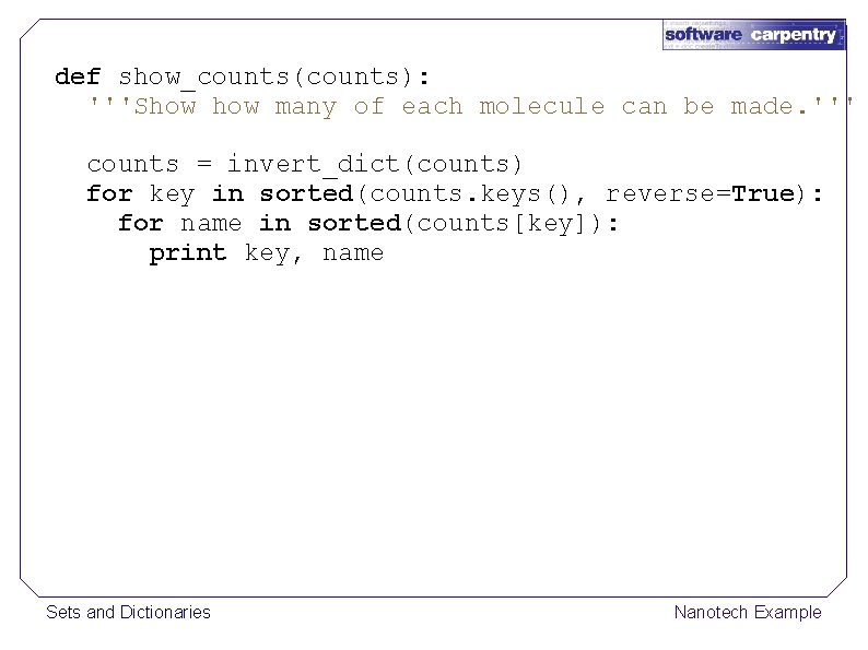 def show_counts(counts): '''Show many of each molecule can be made. ''' counts = invert_dict(counts)