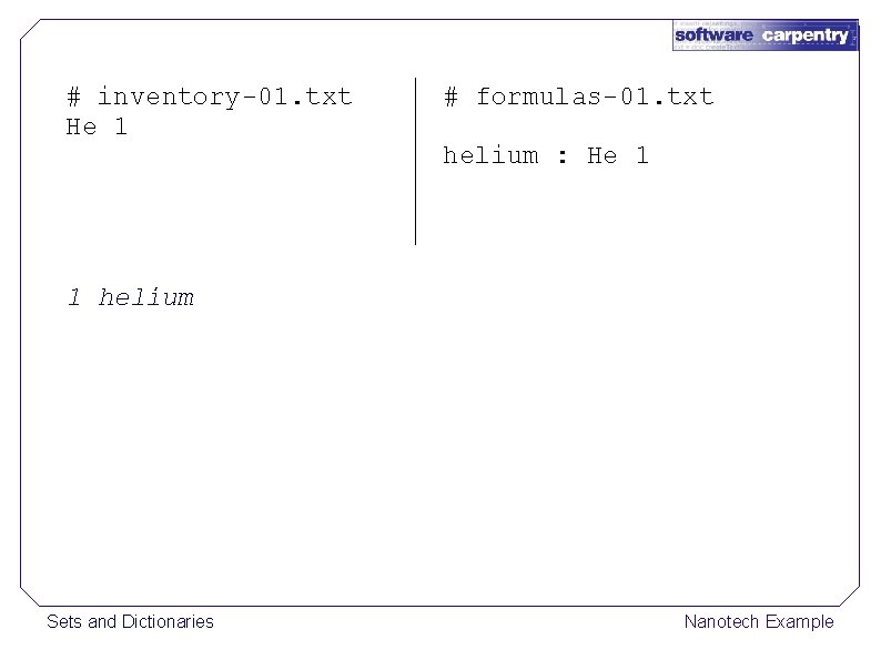 # inventory-01. txt He 1 # formulas-01. txt helium : He 1 1 helium
