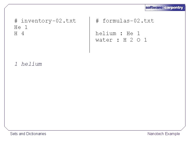 # inventory-02. txt He 1 H 4 # formulas-02. txt helium : He 1