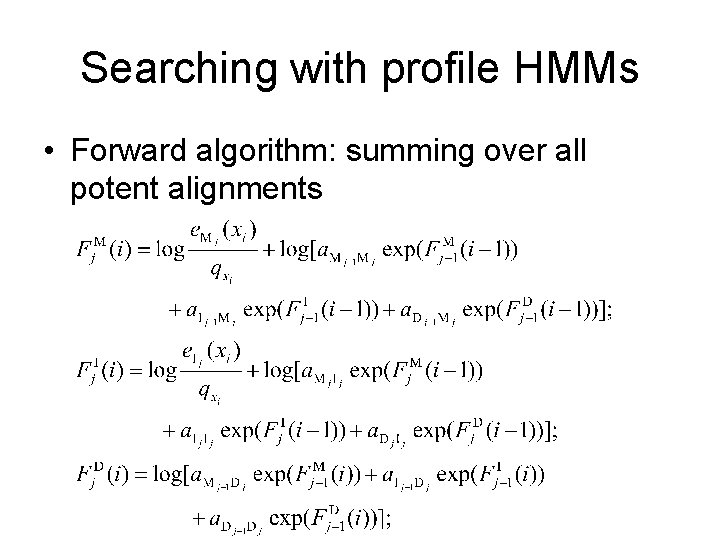 Searching with profile HMMs • Forward algorithm: summing over all potent alignments 