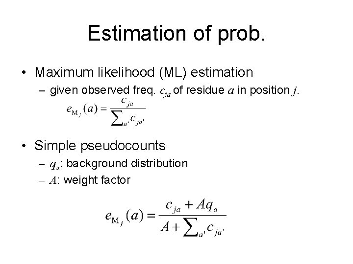 Estimation of prob. • Maximum likelihood (ML) estimation – given observed freq. cja of