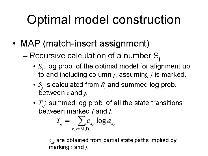 Optimal model construction • MAP (match-insert assignment) – Recursive calculation of a number Sj