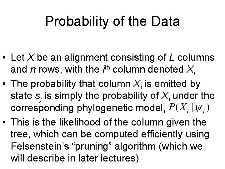 Probability of the Data • Let X be an alignment consisting of L columns