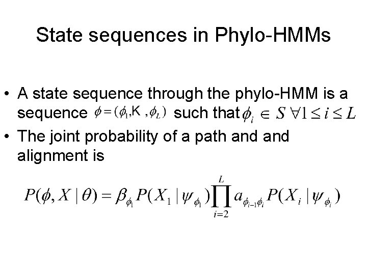 State sequences in Phylo-HMMs • A state sequence through the phylo-HMM is a sequence