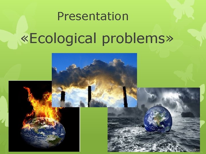 Presentation «Ecological problems» 