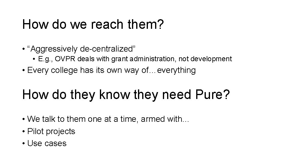 How do we reach them? • “Aggressively de-centralized” • E. g. , OVPR deals