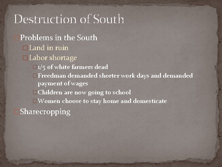 Destruction of South �Problems in the South � Land in ruin � Labor shortage