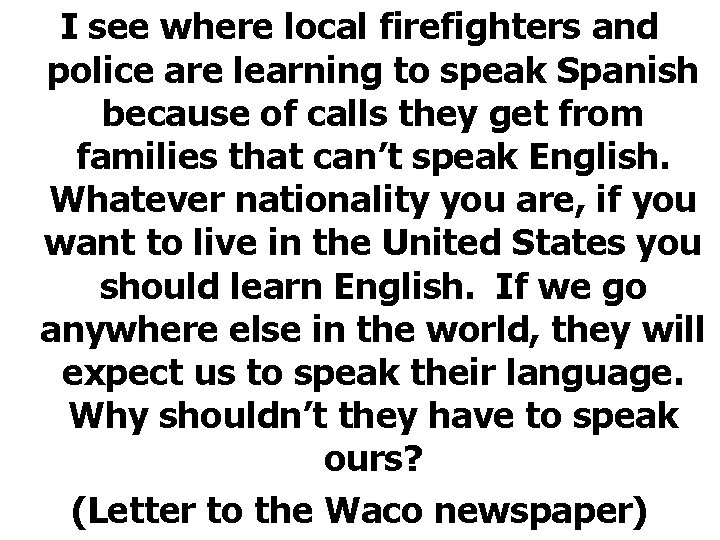 I see where local firefighters and police are learning to speak Spanish because of