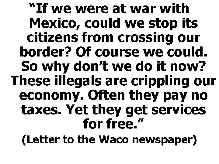 “If we were at war with Mexico, could we stop its citizens from crossing