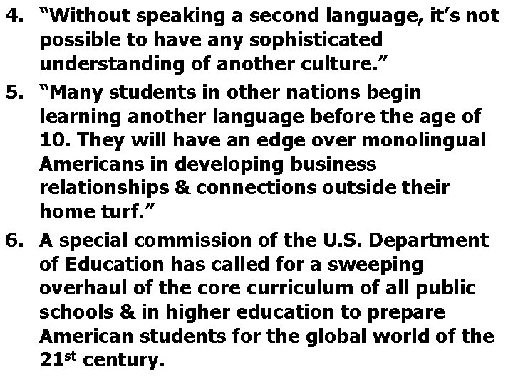 4. “Without speaking a second language, it’s not possible to have any sophisticated understanding