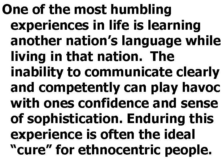 One of the most humbling experiences in life is learning another nation’s language while