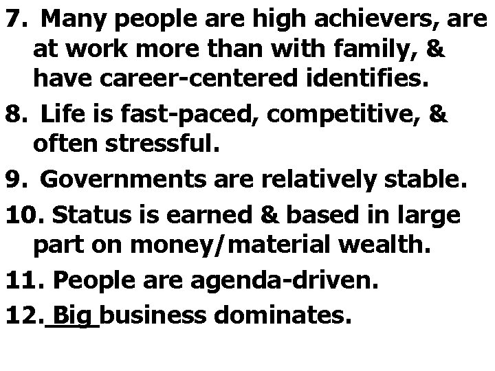 7. Many people are high achievers, are at work more than with family, &