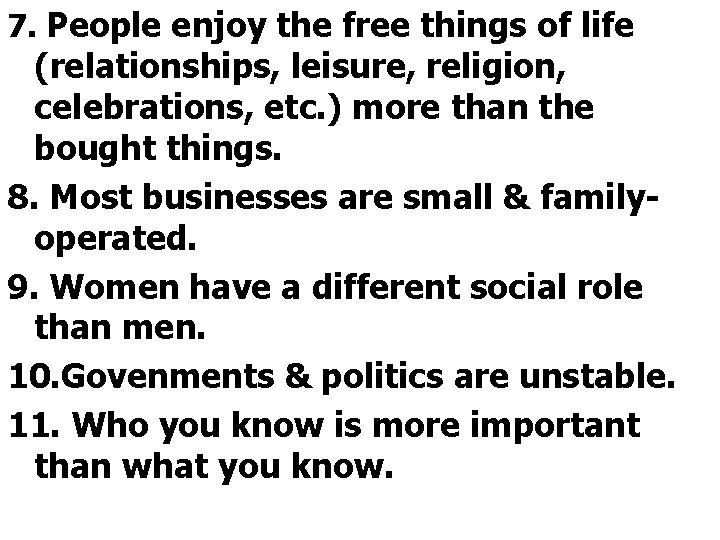 7. People enjoy the free things of life (relationships, leisure, religion, celebrations, etc. )