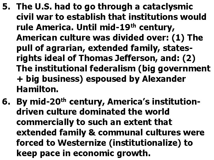 5. The U. S. had to go through a cataclysmic civil war to establish