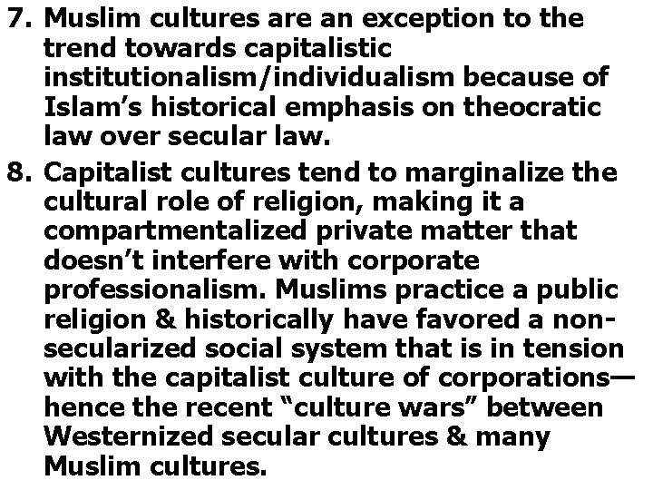 7. Muslim cultures are an exception to the trend towards capitalistic institutionalism/individualism because of