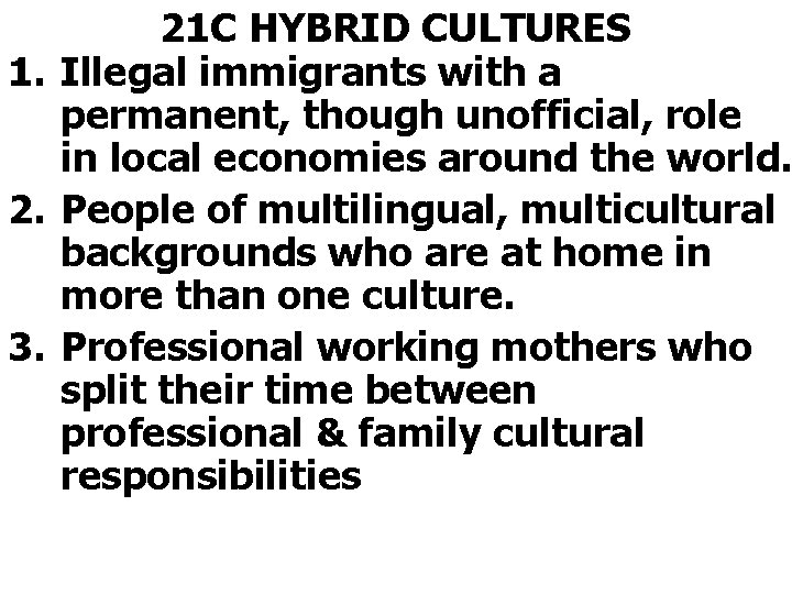 21 C HYBRID CULTURES 1. Illegal immigrants with a permanent, though unofficial, role in