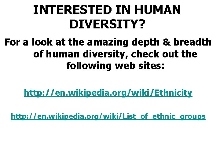 INTERESTED IN HUMAN DIVERSITY? For a look at the amazing depth & breadth of