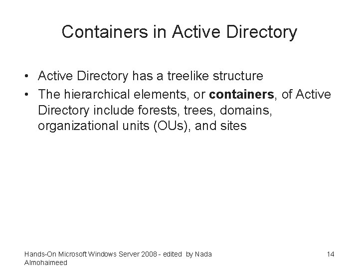 Containers in Active Directory • Active Directory has a treelike structure • The hierarchical