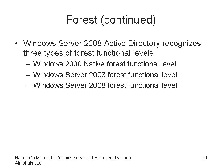 Forest (continued) • Windows Server 2008 Active Directory recognizes three types of forest functional