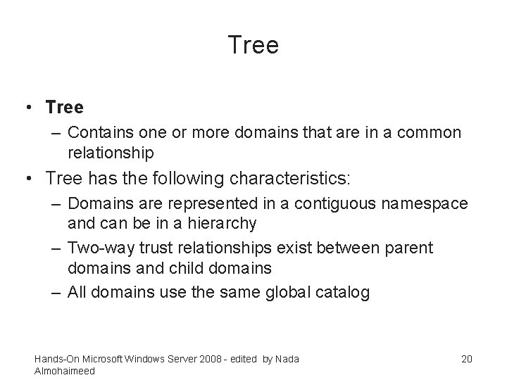 Tree • Tree – Contains one or more domains that are in a common