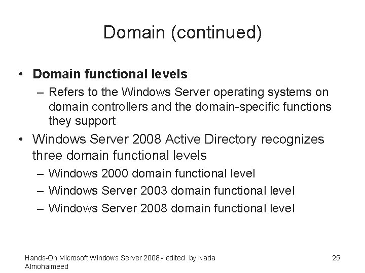 Domain (continued) • Domain functional levels – Refers to the Windows Server operating systems