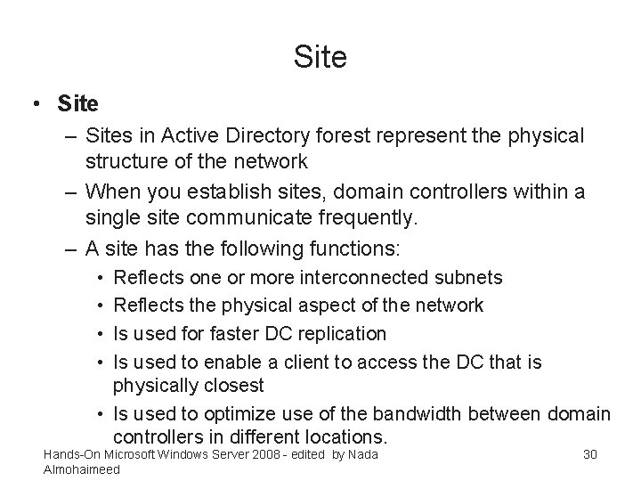 Site • Site – Sites in Active Directory forest represent the physical structure of