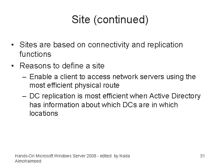 Site (continued) • Sites are based on connectivity and replication functions • Reasons to