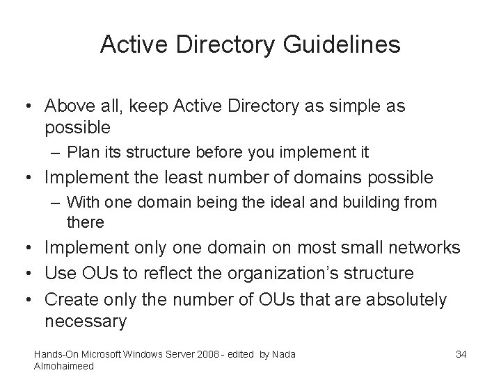 Active Directory Guidelines • Above all, keep Active Directory as simple as possible –