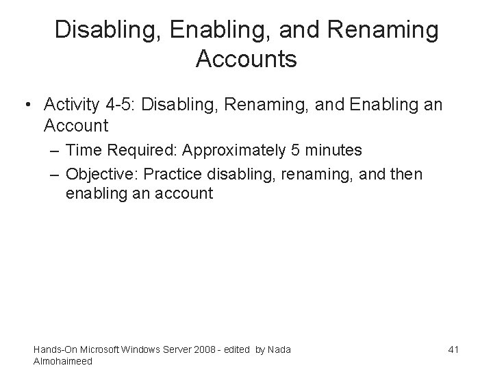 Disabling, Enabling, and Renaming Accounts • Activity 4 -5: Disabling, Renaming, and Enabling an