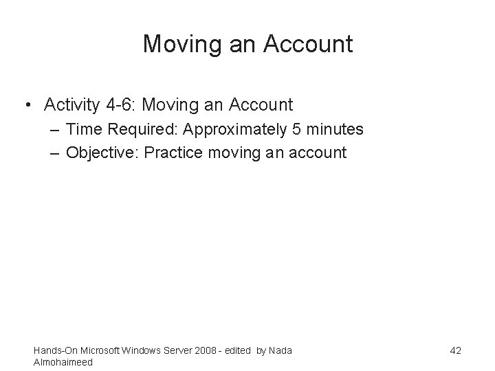 Moving an Account • Activity 4 -6: Moving an Account – Time Required: Approximately
