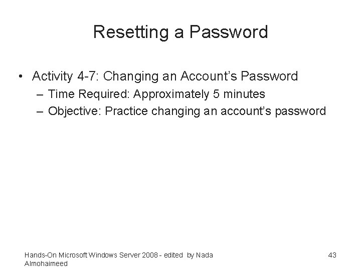 Resetting a Password • Activity 4 -7: Changing an Account’s Password – Time Required: