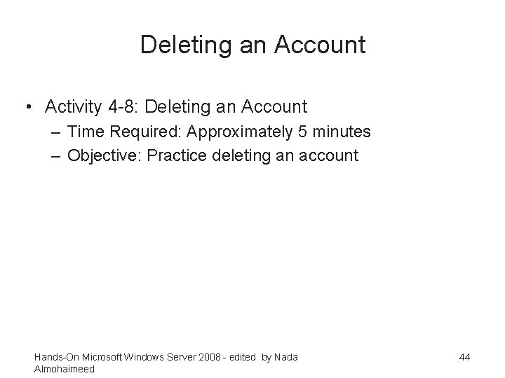 Deleting an Account • Activity 4 -8: Deleting an Account – Time Required: Approximately