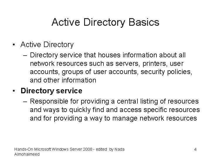 Active Directory Basics • Active Directory – Directory service that houses information about all